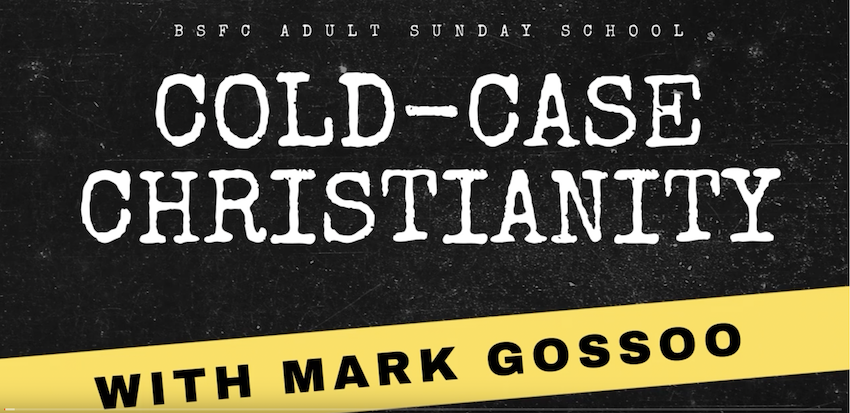 Adult Sunday School: Cold-Case Christianity Session 5